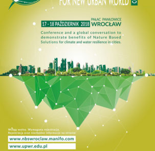 2018 10 03 konferencja nature based solutions 303x295 - Międzynarodowa Konferencja i Warsztaty "Nature Based Solutions for New Urban World - Conference and a global conversation to demonstrate benefits of Nature Based Solutions for climate and water resilience in cities"